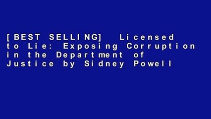 [BEST SELLING]  Licensed to Lie: Exposing Corruption in the Department of Justice by Sidney Powell