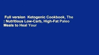 Full version  Ketogenic Cookbook, The : Nutritious Low-Carb, High-Fat Paleo Meals to Heal Your
