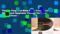 Popular Feng Shui Made Easy: Create Health, Wealth and Happiness Through the Power of Your Home -