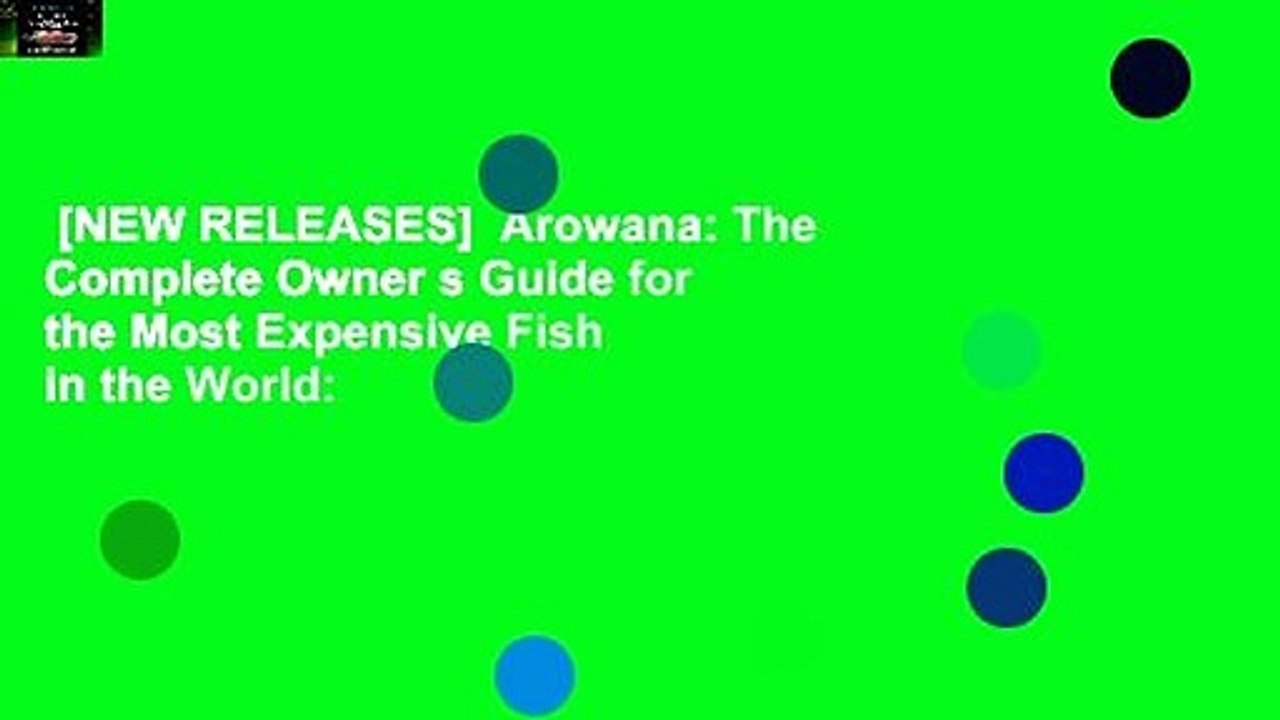 [NEW RELEASES]  Arowana: The Complete Owner s Guide for the Most Expensive Fish in the World: