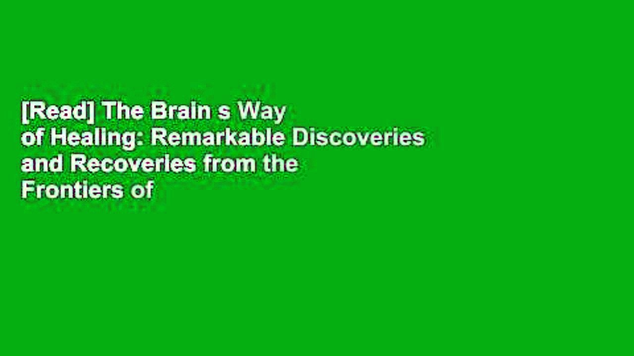 [Read] The Brain s Way of Healing: Remarkable Discoveries and Recoveries from the Frontiers of