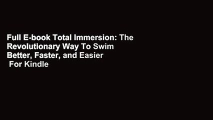 Full E-book Total Immersion: The Revolutionary Way To Swim Better, Faster, and Easier  For Kindle