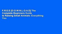 F.R.E.E [D.O.W.N.L.O.A.D] The Complete Beginners Guide to Raising Small Animals: Everything You