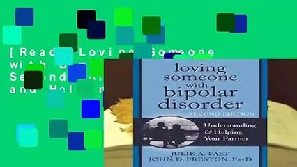 [Read] Loving Someone with Bipolar Disorder, Second Edition: Understanding and Helping Your