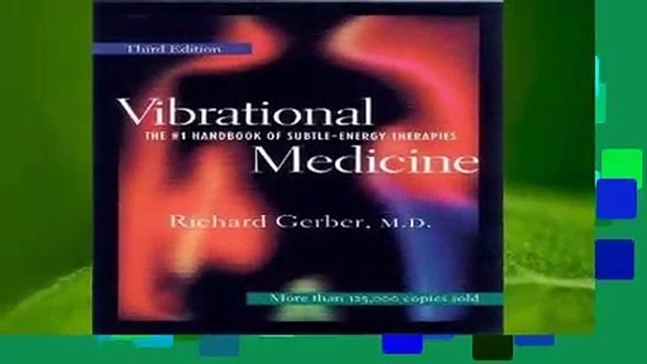 F.R.E.E [D.O.W.N.L.O.A.D] Vibrational Medicine: The #1 Handbook of Subtle-Energy Therapies: The