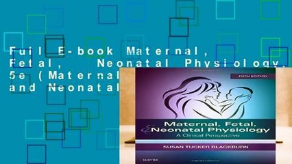 Full E-book Maternal, Fetal,   Neonatal Physiology, 5e (Maternal Fetal and Neonatal Physiology)