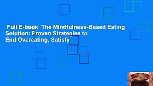 Full E-book The Mindfulness-Based Eating Solution: Proven Strategies to End Overeating, Satisfy