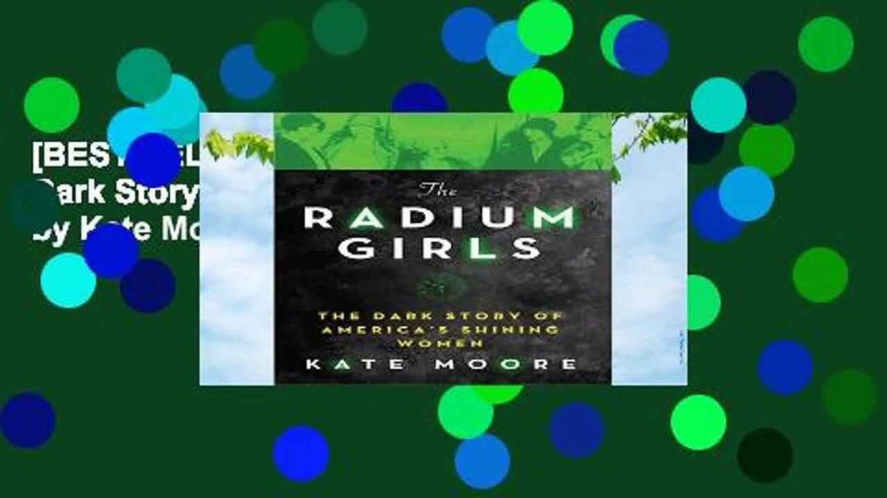 [BEST SELLING]  The Radium Girls: The Dark Story of America s Shining Women by Kate Moore