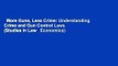 More Guns, Less Crime: Understanding Crime and Gun Control Laws (Studies in Law   Economics)