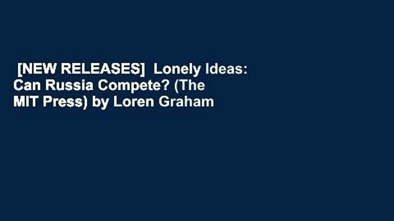 [NEW RELEASES]  Lonely Ideas: Can Russia Compete? (The MIT Press) by Loren Graham