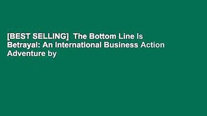 [BEST SELLING]  The Bottom Line Is Betrayal: An International Business Action Adventure by