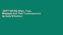 [GIFT IDEAS] Slips, Trips, Missteps and Their Consequences by Gary M Bakken