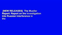 [NEW RELEASES]  The Mueller Report: Report on the Investigation into Russian Interference in the