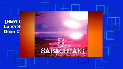 [NEW RELEASES]  Eli, Eli Lama Sabachtani by F. Dean Christensen