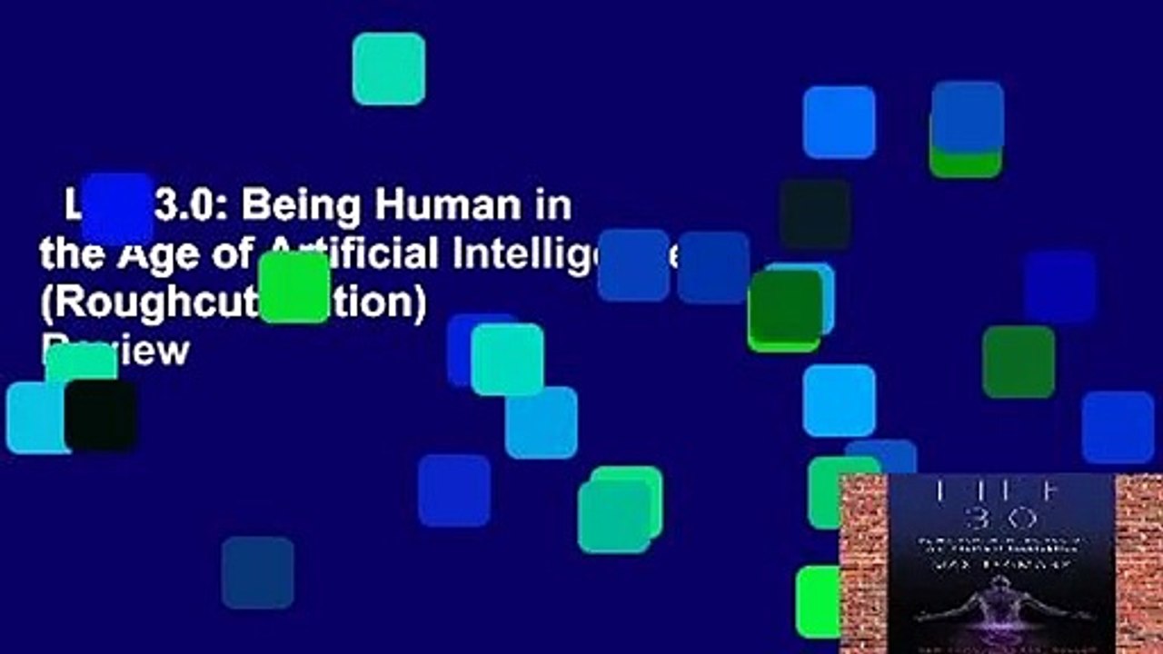 Life 3.0: Being Human in the Age of Artificial Intelligence (Roughcut edition)  Review