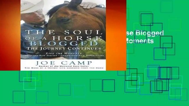 [BEST SELLING] The Soul of a Horse Blogged - The Journey Continues: Live the Moments - Inspiring