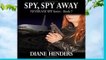 [BEST SELLING]  Spy, Spy Away by Diane Henders