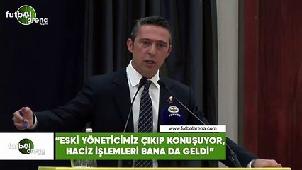 Ali Koç: "Eski yöneticimiz çıkıp konuşuyor, haciz işlemleri bana da geldi"