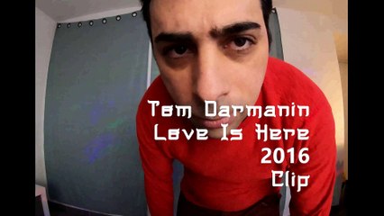 Love Is Here  - Clip - Tom Manin -2016