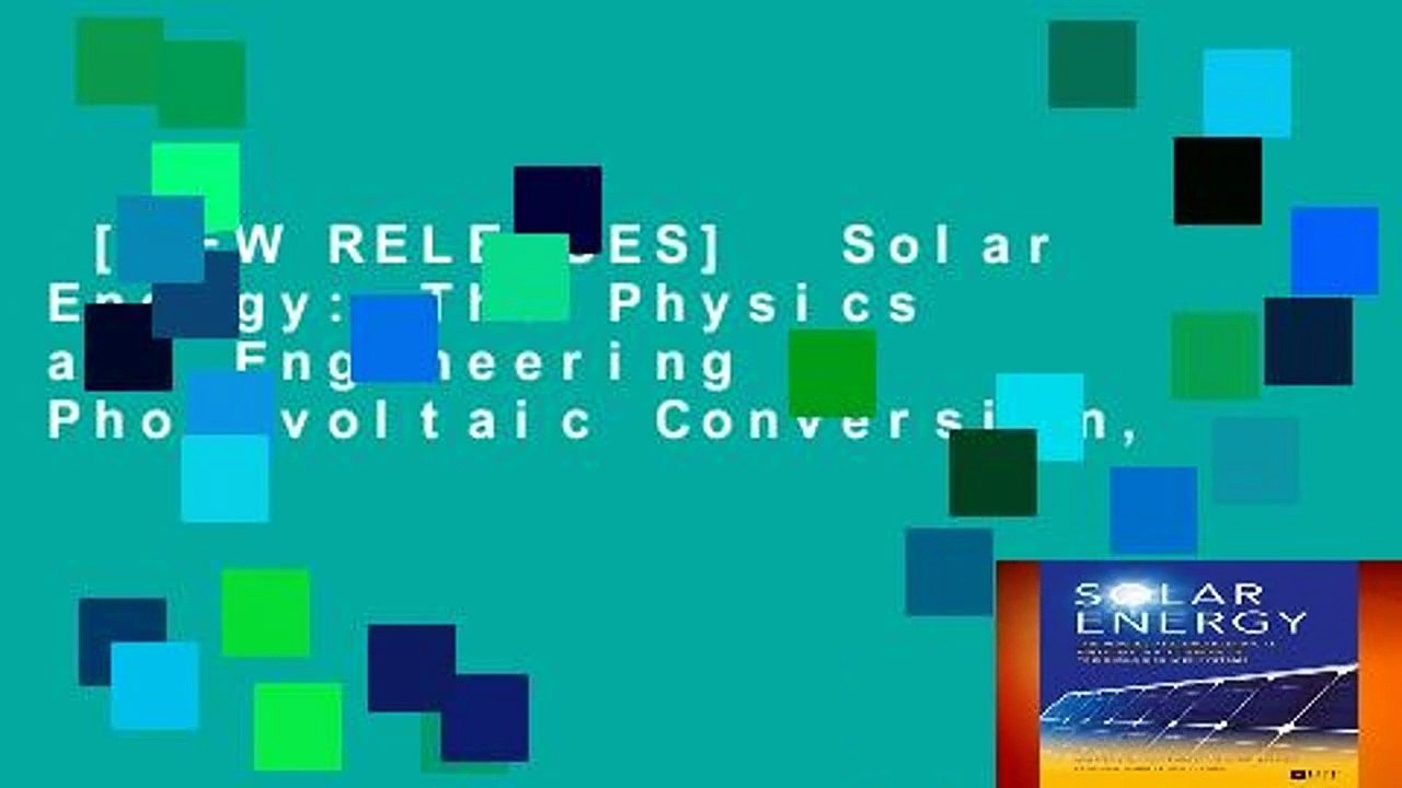 [NEW RELEASES]  Solar Energy: The Physics and Engineering of Photovoltaic Conversion,