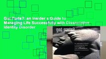 Got Parts?: an Insider s Guide to Managing Life Successfully with Dissociative Identity Disorder