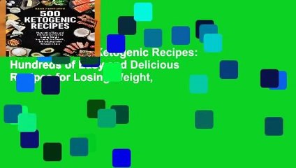 Full E-book 500 Ketogenic Recipes: Hundreds of Easy and Delicious Recipes for Losing Weight,