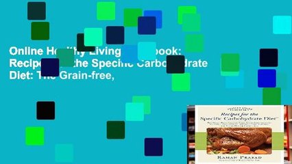 Online Healthy Living Cookbook: Recipes for the Specific Carbohydrate Diet: The Grain-free,
