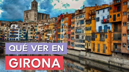 Qué ver en Girona  | 10 Lugares imprescindibles