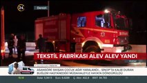Denizli'de korkutan tekstil fabrikası yangını