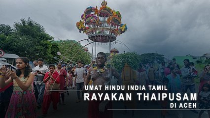 Umat Hindu India Tamil Rayakan Thaipusam Di Aceh