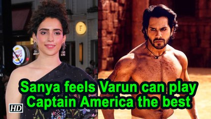 Sanya feels Varun Dhawan can play Captain America the best
