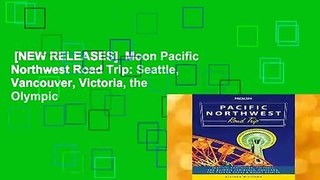 [NEW RELEASES]  Moon Pacific Northwest Road Trip: Seattle, Vancouver, Victoria, the Olympic