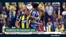 % 100 Futbol Fenerbahçe - Trabzonspor 27 Nisan 2019