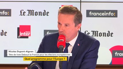 Nicolas Dupont-Aignan : "Nous sommes beaucoup plus européens que ceux qui multiplient des milliers de pages de règlements qui ne servent à rien"