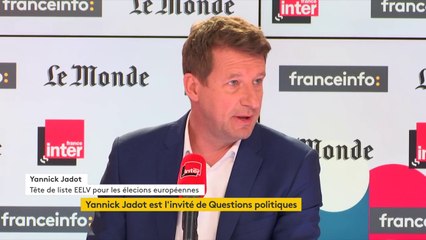 Yannick Jadot : "Ce que nous proposons, c'est une Europe de la vie, où l'on va dépendre de l'eau, du vent et du soleil plutôt que de Trump et Poutine"