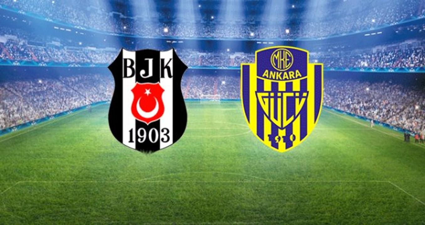 Beşiktaş-Ankaragücü Maçı İlk 11'leri Belli Oldu
