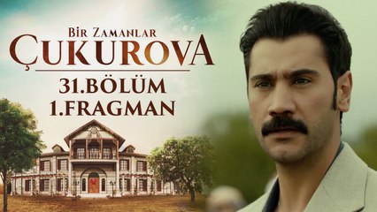 Bir Zamanlar Çukurova | 31.Bölüm - Fragman 1