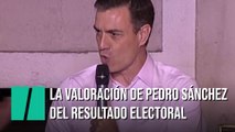 La valoración de Pedro Sánchez del resultado electoral