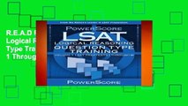 R.E.A.D PowerScore LSAT Logical Reasoning: Question Type Training: LSAT Preptests 1 Through 20
