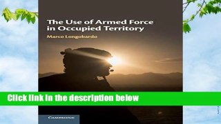 R.E.A.D The Use of Armed Force in Occupied Territory D.O.W.N.L.O.A.D