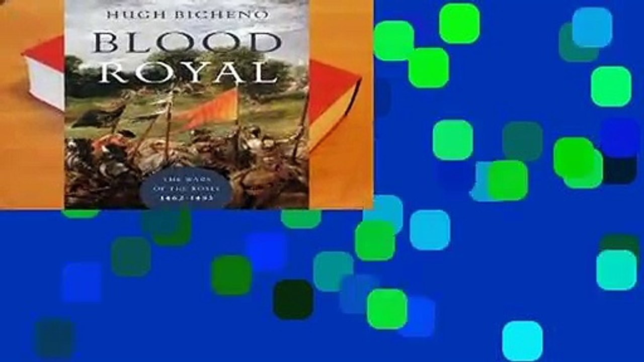 Library  Blood Royal: The Wars of the Roses: 1462-1485 - Hugh Bicheno