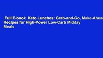 Full E-book  Keto Lunches: Grab-and-Go, Make-Ahead Recipes for High-Power Low-Carb Midday Meals