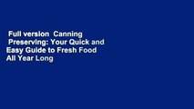 Full version  Canning   Preserving: Your Quick and Easy Guide to Fresh Food All Year Long