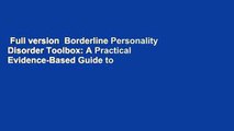 Full version  Borderline Personality Disorder Toolbox: A Practical Evidence-Based Guide to