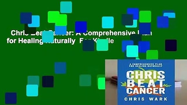 Chris Beat Cancer: A Comprehensive Plan for Healing Naturally For Kindle