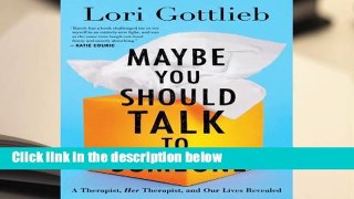 Maybe You Should Talk to Someone: A Therapist, Her Therapist, and Our Lives Revealed  For Kindle