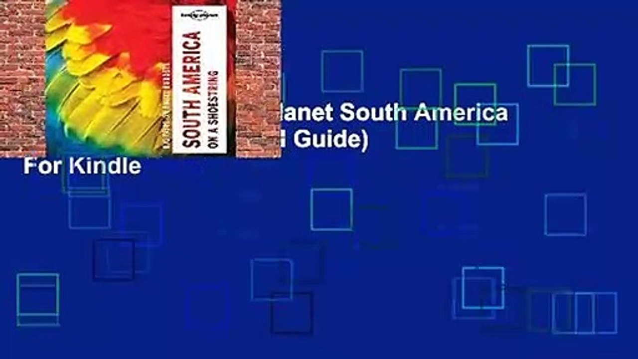 Full version  Lonely Planet South America on a shoestring (Travel Guide)  For Kindle