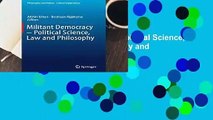 R.E.A.D Militant Democracy - Political Science, Law and Philosophy (Philosophy and Politics -