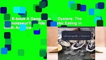 Full E-book A Geography of Oysters: The Connoisseur?s Guide to Oyster Eating in North America  For
