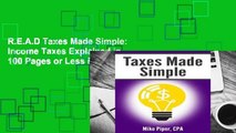 R.E.A.D Taxes Made Simple: Income Taxes Explained in 100 Pages or Less D.O.W.N.L.O.A.D